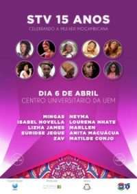 Poster: Thursday, April 6, at Centro Universitário da UEM in Maputo: 'STV 15 Anos', Mingas and other Mozambican artists celebrating Mozambican Women's Day.